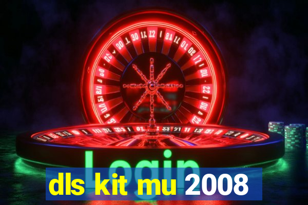 dls kit mu 2008
